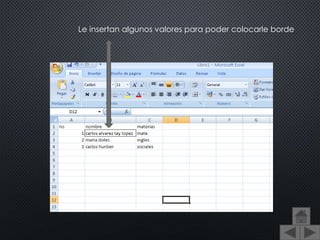 Le insertan algunos valores para poder colocarle borde
 