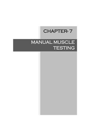 CHAPTER- 7
MANUAL MUSCLE
TESTING
 