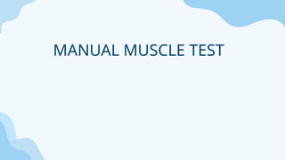 MANUAL MUSCLE TEST
 