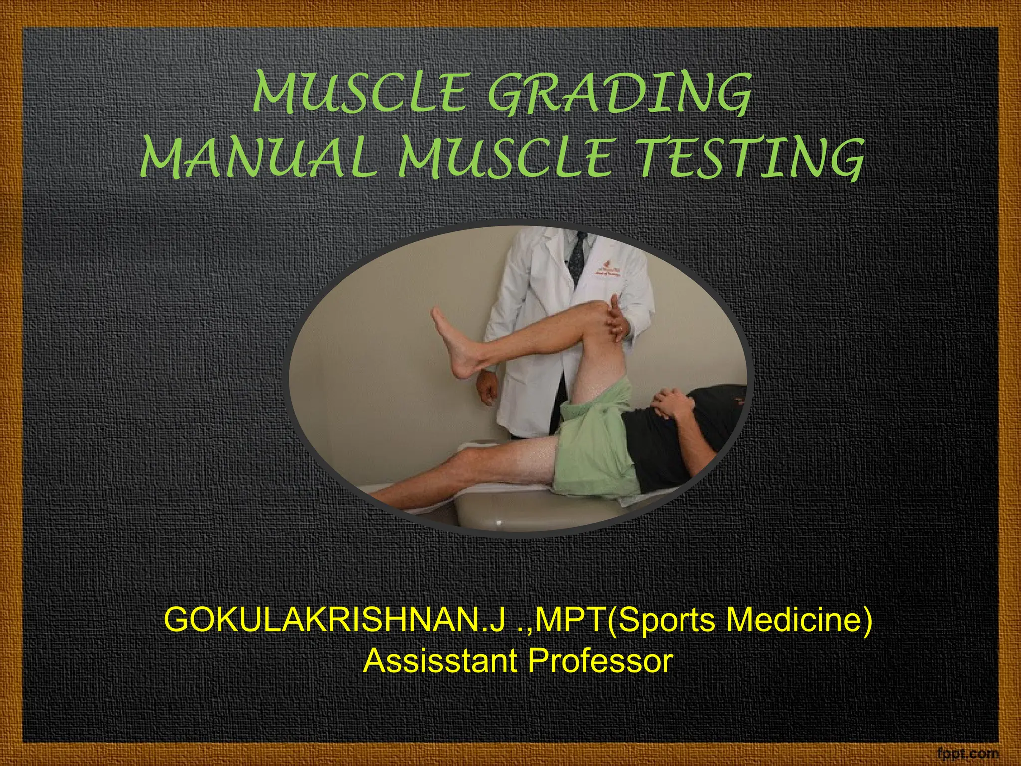manual muscle testing lecture notes by Dr.gokulakrishnan | PPTX