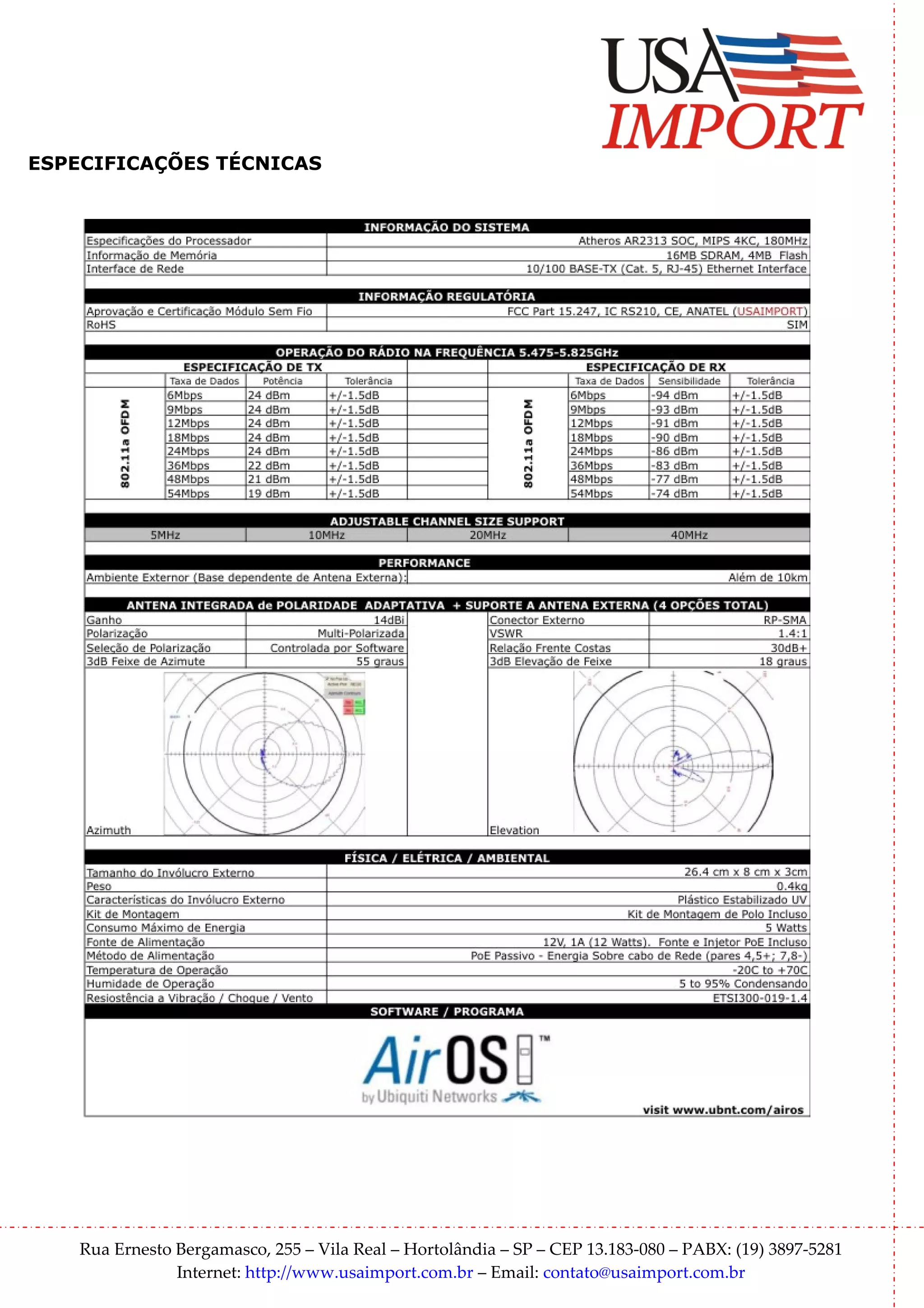 ESPECIFICAÇÕES TÉCNICAS




    Rua Ernesto Bergamasco, 255 – Vila Real – Hortolândia – SP – CEP 13.183-080 – PABX: (19) 3897-5281
                Internet: http://www.usaimport.com.br – Email: contato@usaimport.com.br
 