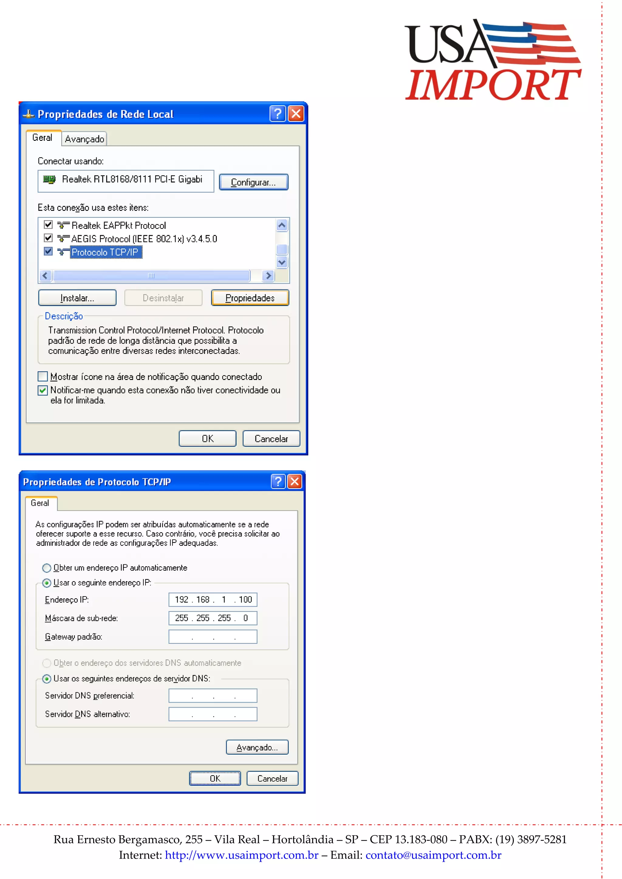 Rua Ernesto Bergamasco, 255 – Vila Real – Hortolândia – SP – CEP 13.183-080 – PABX: (19) 3897-5281
            Internet: http://www.usaimport.com.br – Email: contato@usaimport.com.br
 