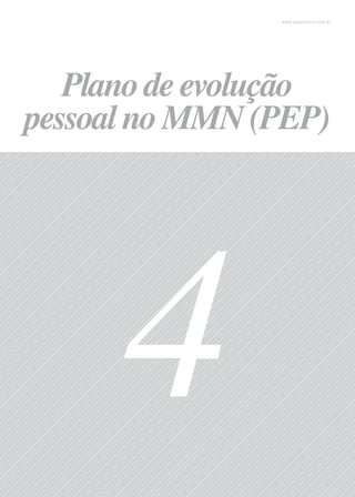 18
www.upessencia.com.br
4
Planode evolução
pessoalnoMMN(PEP)
 