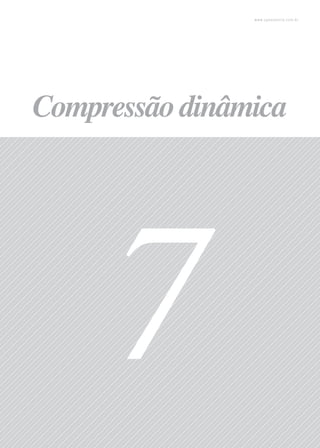 32
www.upessencia.com.br
7
Compressãodinâmica
 