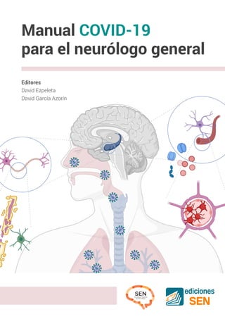 Manual COVID-19
para el neurólogo general
Editores
David Ezpeleta
David García Azorín
 