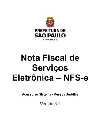 Nota Fiscal de
     Serviços
Eletrônica – NFS-e
  Acesso ao Sistema - Pessoa Jurídica

             Versão 5.1
 