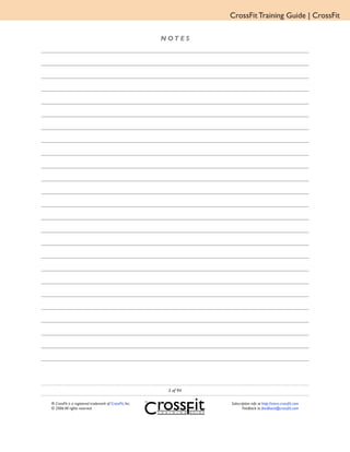 CrossFit Training Guide | CrossFit

                                                         N OT E S




                                                           3 of 94

® CrossFit is a registered trademark of CrossFit, Inc.               Subscription info at http://store.crossfit.com
© 2006 All rights reserved.                                                 Feedback to feedback@crossfit.com
 