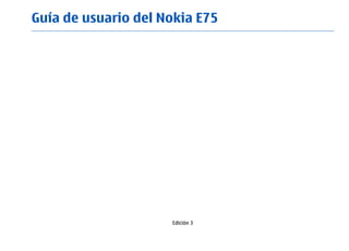 Guía de usuario del Nokia E75




                     Edición 3
 