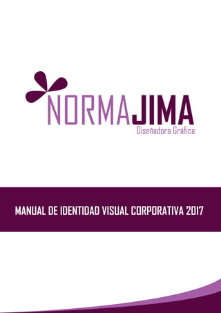 Diseñadora Gráfica
MANUAL DE IDENTIDAD VISUAL CORPORATIVA 2017
 