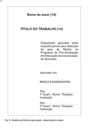 24




     Fig. 9 - Modelo de folha de aprovação - dissertações e teses
 