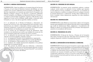 Departamento Internacional de Normas y Cumplimiento GanoLifeTM
38 Normas y Procesos GanoLifeTM
39
SECCIÓN VI. MEDIDAS DISCIPLINARIAS
INTERPRETACIÓN: Todas las políticas en el presente Manual de Normas
y Procesos, el cual incluye la Solicitud y Convenio del Afiliado, así como
cualquier otro convenio celebrado entre la Compañía y los Afiliados, son
términos importantes en el acuerdo que existe entre la Compañía y los
Afiliados. Cualquier violación a los términos y condiciones celebrados
entre la Compañía y los Afiliados o al Manual de Normas y Procesos, o
a cualquier conducta ilegal, fraudulenta, engañosa o falta de ética en los
negocios en la que incurra el Afiliado, puede resultar, a discreción de la
Compañía, en una o más de las siguientes medidas correctivas:
6.1.1 La aplicación de un Período de Probación u observación. Un
período que va de tres a seis meses dependiendo de la severidad o daño
potencial que una violación o desempeño malicioso puedan tener en la
reputación profesional y comercial de la Compañía. La Probación puede
ser el preámbulo o el rescoldo de una sanción más severa.
6.1.2 La emisión de una Notificación Formal de Advertencia. Que
consiste en una advertencia por escrito, que establece las causas por las
que la Compañía puede estar iniciando una acción correctiva.
6.1.3 La aplicación de sanciones que incluye, pero no se limita a la
retención comisiones pagadas, presentes o futuras.
6.1.4 La reasignación de parte o de la totalidad de su organización.
6.1.5 La Suspensión temporal o indefinida de su Cuenta de Afiliación.
6.1.6 La Cancelación o Desvinculación de su Cuenta de Afiliación.
6.1.7 Cualquier otra medida expresamente estipulada en las políticas
establecidas en el presente Manual.
6.1.8 Para conocer los distintos tipos de violaciones y restricciones
refiérase al Glosario de Términos al final del presente Manual, el cual es
parte integral del Manual de Normas y Procesos GanoLifeTM
y se constituye
en componente del Convenio del Afiliado.
SECCIÓN VII. VERSIONES DE ESTE MANUAL
INTERPRETACIÓN: La presente versión actualizada suplanta y sustituye
cualquier versión previa. La aplicación de las medidas aquí expresas
se hace efectiva en forma inmediata a su publicación. La Compañía se
reserva el derecho a modificar en cualquier forma y en cualquier momento
la presente Declaración e implementar de lleno tales modificaciones en
forma inmediata incluso disposiciones específicas de cada subsidiaria
internacional.
SECCIÓN VIII. INDEMNIZACIÓN
INTERPRETACIÓN: Cada Afiliado se compromete a relevar a la Compañía
detodaresponsabilidadcontracualquierdemanda,dañooresponsabilidad
que resulte de declaraciones falsas, negligencia o incumplimiento del
Afiliado en relación con el Manual de Normas y Procesos. Esta disposición
subsistirá a la cancelación del Convenio.
SECCIÓN IX. PRECEDENCIA DE LEYES
INTERPRETACIÓN: El Manual de Normas y Procesos de la Compañía
está sujeta a las leyes de cada país. Estas leyes tienen precedencia sobre
cualquier disposición incluida en el presente documento.
SECCIÓN X. DISPOSICIÓN DE NO RENUNCIA A DERECHOS
INTERPRETACIÓN: El hecho de que la Compañía no ejerza algún derecho
relativo a las disposiciones estipuladas en el presente Manual de Normas y
Procesos, en el Plan 365 de GanoLife™, la Solicitud y Convenio de Afiliado,
o cualquier otro documento al que se haga referencia en el presente, no
constituirá una renuncia al derecho que tiene la Compañía de exigir el
cumplimiento cabal de los mismos. La renuncia a este derecho por parte
de la Compañía únicamente podrá ser hecha, por escrito, por la Gerencia
de la Compañía.
 