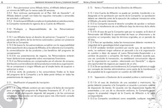 Departamento Internacional de Normas y Cumplimiento GanoLifeTM
16 Normas y Procesos GanoLifeTM
17
2.9.1 Para permanecer como Afiliado Activo, el Afiliado deberá generar
un mínimo de 50PV por lo menos cada 04 semanas.
2.9.2 Para continuar participando en el Plan 365 de GanoLife™, el
Afiliado deberá cumplir con todos los requisitos mensuales o semanales
de actividad y calificación.
2.9.3 En tanto que el Afiliado cumpla con lo estipulado en este documento,
la Compañía mantendrá la vigencia de su Cuenta de Afiliación.
2.10 Privilegios y Responsabilidades de los Patrocinadores/
Auspiciadores:
2.10.1 Los Afiliados tienen el derecho de patrocinar (“auspiciar”) a otras
personas sólo dentro de los territorios autorizados y países con presencia
oficial de La Compañía.
2.10.2 De buena fe, los patrocinadores cumplirán con la responsabilidad
de la capacitación de su equipo de Afiliados, en lo referente a La Compañía,
la comercialización de los productos y los beneficios del programa de
compensación.
2.10.3 En sus presentaciones de negocio, los Patrocinadores evitarán
hacer declaraciones exageradas sobre recompensas financieras.
2.10.4 Los Patrocinadores son compensados por el volumen de compras,
distribución y comercialización de los productos a través de su organización.
No se compensará a ningún Afiliado por el simple hecho de auspiciar o
patrocinar a otros.
2.10.5 La venta de productos a los consumidores finales es la base
del programa de la Compañía y se le debe poner énfasis en todas las
presentaciones de negocios.
2.11 Modificación al paquete de inscripción:
2.11.1 El nuevo Afiliado contará con seis meses a la fecha de inscripción
para participar del programa de Paquetes Empresario (E1
, E2
o E3
). La
utilidad de tal participación depende del paquete y de las comisiones
adicionales relacionadas con tal compra (para más información consulte
el folleto del Plan 365).
2.12 Venta o Transferencia de los Derechos de Afiliación:
2.12.1 Una Cuenta de Afiliación no puede ser vendida, transferida o re-
designada sin la aprobación por escrito de la Compañía. La aprobación
deberá ser obtenida antes de la ejecución de cualquier transacción entre
el Afiliado y la parte interesada.
2.12.2 La Compañía asume el derecho completo de aprobar o rechazar
la compra o transferencia de una Afiliación bajo los términos de la oferta
original.
2.12.3 En el caso de que la Compañía opte por no aceptar, se le dará al
Patrocinador del Afiliado la oportunidad de hacer un ofrecimiento o de
encontrar un comprador, bajo los términos originales, en un período de
30 días.
2.12.4 Para ser aprobadas, todas las transacciones deberán mantener la
integridad de la genealogía/árbol organizacional.
2.12.5 El vendedor también acordará por escrito que, de aprobarse la
venta, no realizará ningún esfuerzo en persuadir a la a la organización
en cuestión a dejar de apoyar al nuevo Patrocinador/Auspiciador o a
cambiar de posición o compañía. De hecho, el vendedor acuerda que,
una vez concluida la transacción, no establecerá comunicación alguna
con la organización en cuestión, relacionada con GanoLife™ o alguna
otra oportunidad de negocios por espacio de un año.
2.12.6 De ser aprobada una transferencia, la Compañía aplicará un cargo
por concepto de trámites administrativos como parte de la transferencia
de propiedad de la organización en cuestión de US$100.00.
2.13 Separación o Disolución de la sociedad jurídica o matrimonial:
2.13.1 En el caso de disolución de una sociedad o matrimonio, las
partes deberán presentar a la Compañía un acuerdo o convenio notarial
de disposición de bienes. En acuerdo con las disposiciones legales así
presentadas, y en uso de su discreción exclusiva, la Compañía podrá
asignar la propiedad integral de la Cuenta de Afiliación a la parte
correspondiente.
2.13.2 La Compañía considerará como aceptable, cualquier mandato
 