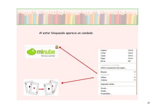 Al estar bloqueado aparece un candado




                                        21
 