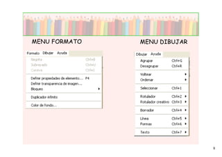 MENU FORMATO   MENU DIBUJAR




                              9
 