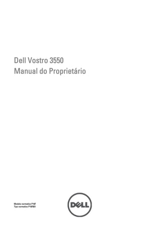 Dell Vostro 3550
Manual do Proprietário
Modelo normativo P16F
Tipo normativo P16F001
 