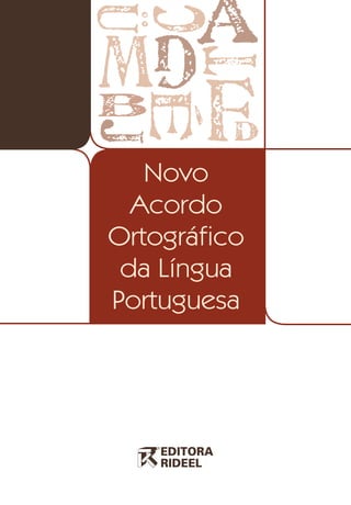 Novo
Acordo
Ortográﬁco
da Língua
Portuguesa
Manual_Nova_Ortografia_OK.indd 1 07.08.09 14:58:28
 