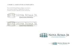 A MARCA | ASSINATURA ALTERNATIVA

Esta versão foi desenvolvida para adaptar o uso da marca
para situações específicas. A opção pode ser usado em
assinatura de email ou aplicada em cartão institucional.




                                                           10mm
 