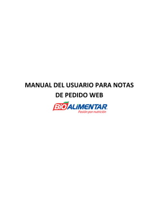 MANUAL DEL USUARIO PARA NOTAS
DE PEDIDO WEB
 