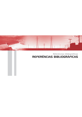 Referências bibliográficas
REFERÊNCIAS BIBLIOGRÁFICAS
 
