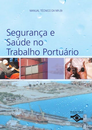 MANUAL TÉCNICO DA NR-29
Segurança e
Saúde no
Trabalho Portuário
 