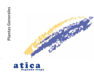 Plantas Generales




                    atica
                     Segunda etapa
 