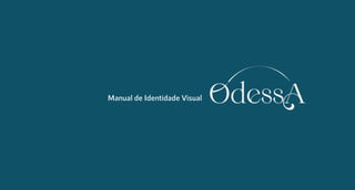 OdessA
Manual de Identidade Visual
 