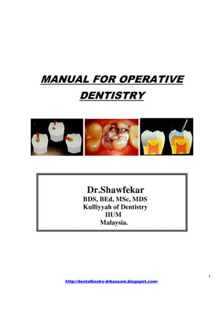 1 
http://dentalbooks-drbassam.blogspot.com/
MANUAL FOR OPERATIVE
DENTISTRY
 