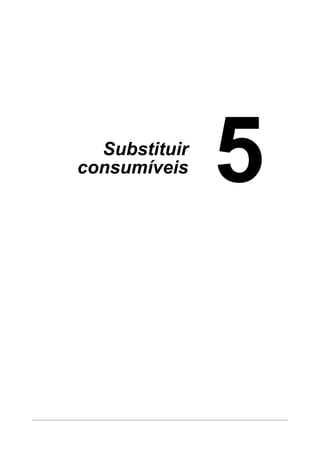 Substituir
consumíveis

 