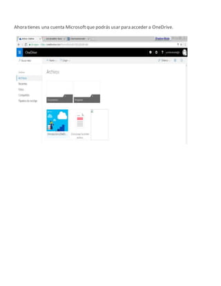 Ahora tienes una cuenta Microsoftque podrás usar para acceder a OneDrive.
 