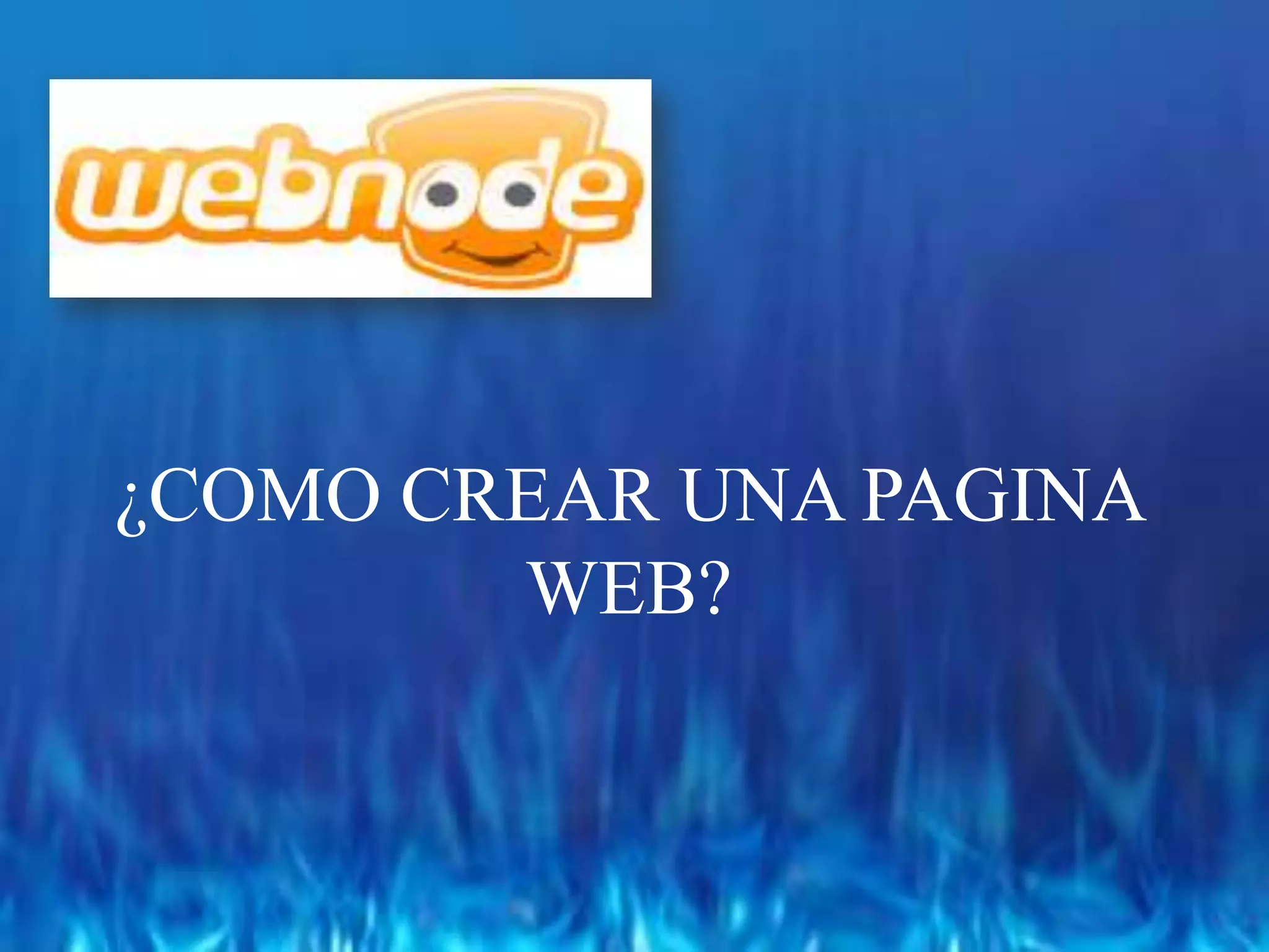 ¿COMO CREAR UNA PAGINA WEB?