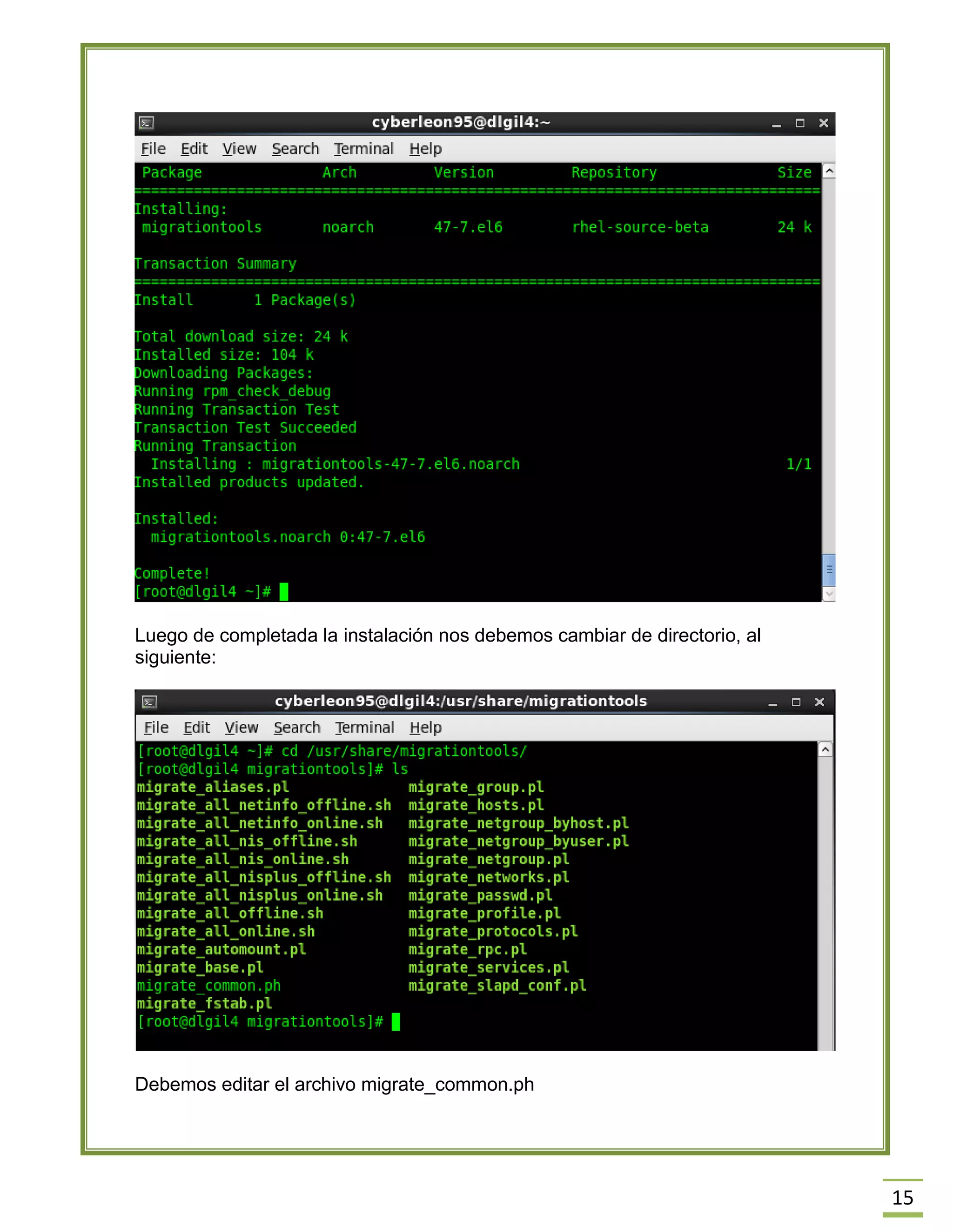 15
Luego de completada la instalación nos debemos cambiar de directorio, al
siguiente:
Debemos editar el archivo migrate_common.ph
 
