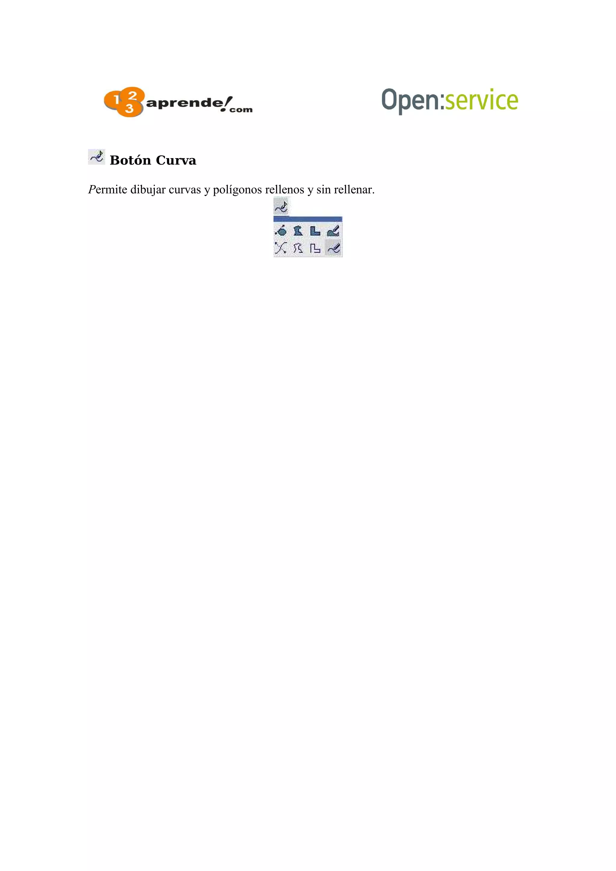 Botón Curva
Permite dibujar curvas y polígonos rellenos y sin rellenar.
 