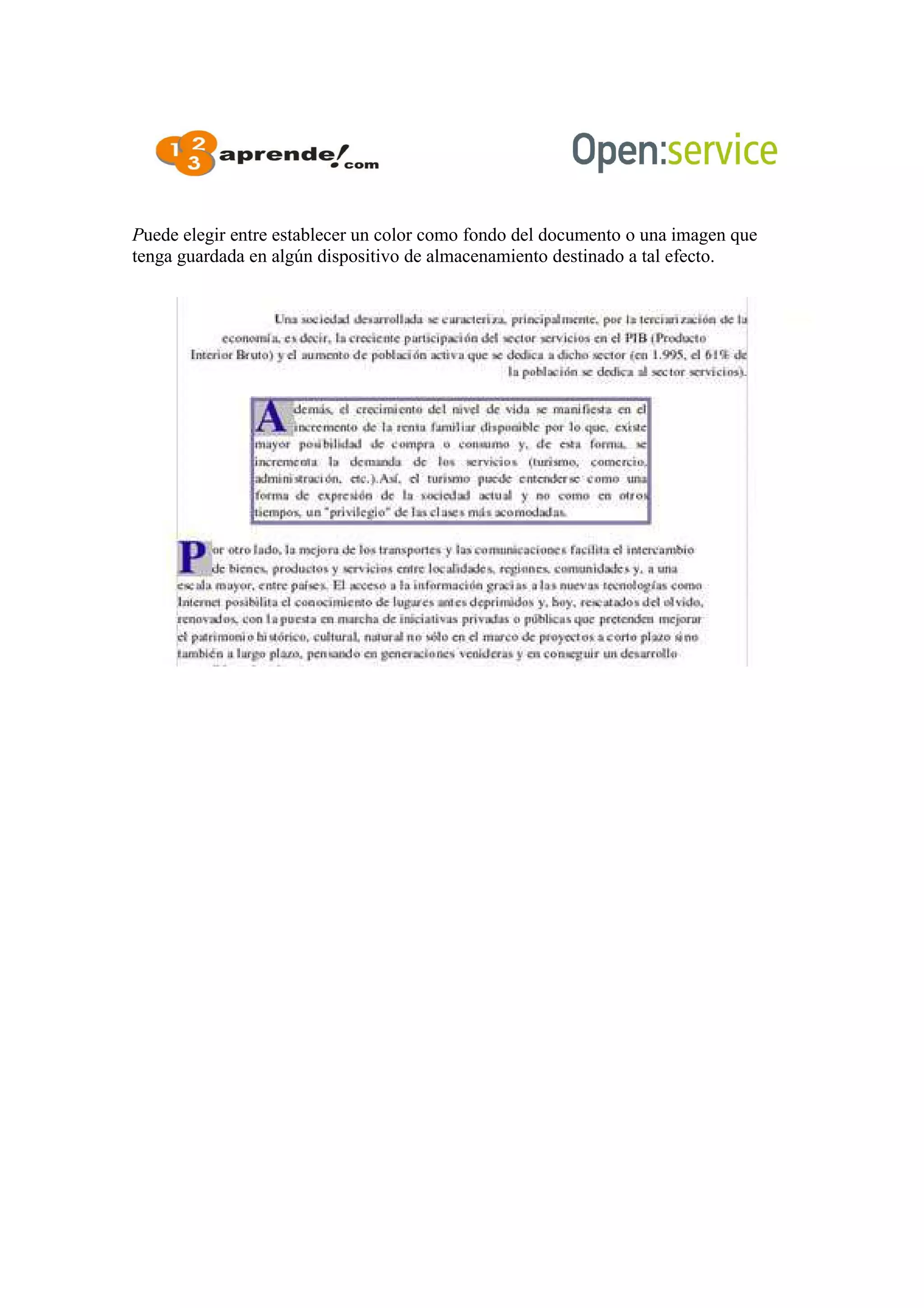 Puede elegir entre establecer un color como fondo del documento o una imagen que
tenga guardada en algún dispositivo de almacenamiento destinado a tal efecto.
 