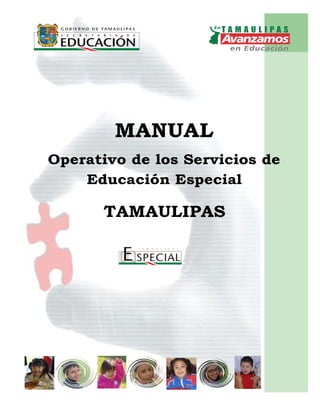 MANUAL
Operativo de los Servicios de
Educación Especial
TAMAULIPAS
 