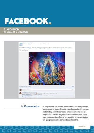 facebook. 
página 32 
El segundo de los niveles de relación con los seguidores son sus comentarios. En este caso la vincul...