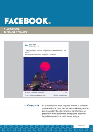 facebook. 
página 33 
Es el máximo nivel al que se puede acceder. El contenido gusta lo suficiente como para ser compartid...