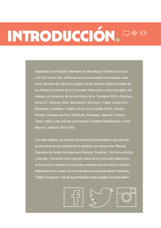 introducción. 
Impulsado por el Instituto Valenciano de Tecnologías Turísticas (Invat.tur) y la Red Tourist Info, el Manua...