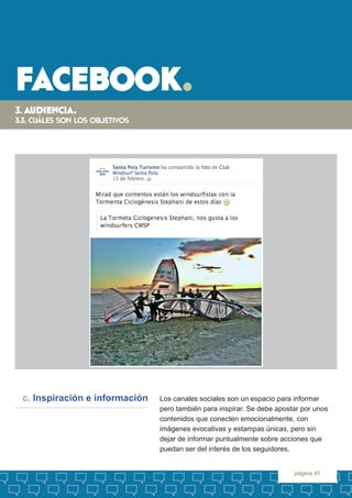 facebook. 
página 41 
Los canales sociales son un espacio para informar 
pero también para inspirar. Se debe apostar por u...