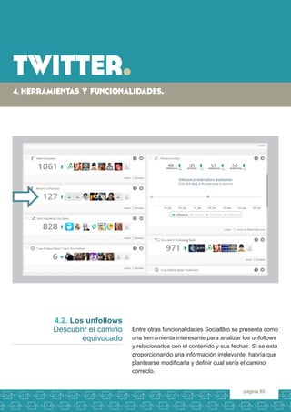 twitter. 
4. herramientas y funcionalidades. 
página 85 
Entre otras funcionalidades SocialBro se presenta como una herram...