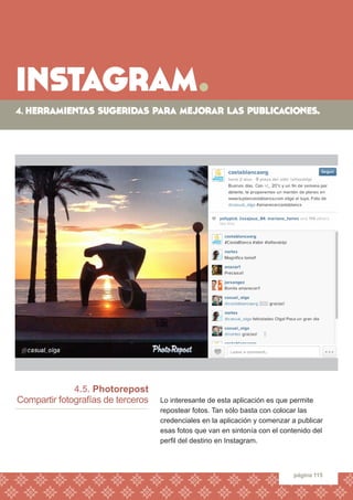 instagram. 
página 115 
4.5. Photorepost 
Compartir fotografías de terceros 
Lo interesante de esta aplicación es que perm...