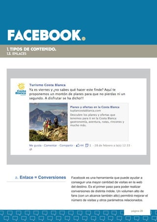 facebook. 
página 20 
Facebook es una herramienta que puede ayudar a 
conseguir una mayor cantidad de visitas en la web 
d...