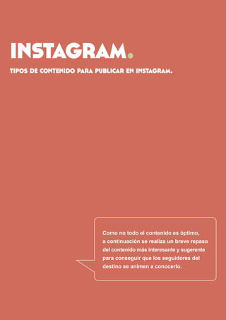 instagram. 
tipos de contenido para publicar en instagram. 
Como no todo el contenido es óptimo, 
a continuación se realiz...