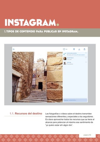 instagram. 
1. tipos de contenido para publicar en instagram. 
página 92 
1.1. Recursos del destino 
Las fotografías o víd...