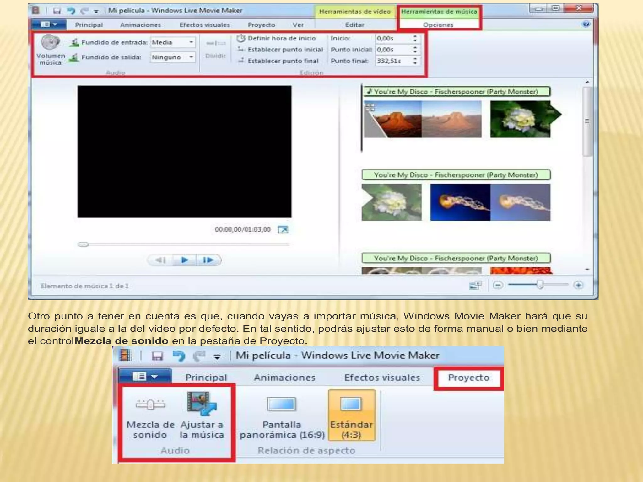 Otro punto a tener en cuenta es que, cuando vayas a importar música, Windows Movie Maker hará que su
duración iguale a la del video por defecto. En tal sentido, podrás ajustar esto de forma manual o bien mediante
el controlMezcla de sonido en la pestaña de Proyecto.
 
