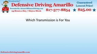 Which Transmission is For You
 