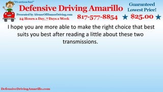 I hope you are more able to make the right choice that best
suits you best after reading a little about these two
transmissions.
 