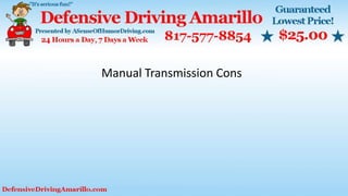 Manual Transmission Cons
 