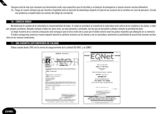 16
          Tampoco está de más que incorpore una herramienta multi-usos específica para la bicicleta y un botiquín de emergencia si piensa recorrer muchos kilómetros.
          10.- Tenga en cuenta siempre que por tamaño y fragilidad está en posición de desventaja respecto al resto de los usuarios de la carretera en caso de percance. Circule
               con prudencia y respete todas las normas del código de circulación.


          10.- CONSEJO ORBEA
          No olvide que el cuidado de la naturaleza es responsabilidad de todos. Si usted se considera un amante de la naturaleza evite salirse de los senderos y las pistas, y rodar
     por campos y praderas. Respete siempre a todos los seres vivos, ya sean personas o animales, con los que se encuentre y cédales siempre la prioridad de paso.
          La mejor muestra de su civismo y educación será conseguir que el único rastro de su paso por el medio natural sean los gratos recuerdos que albergará en su memoria
          Si todos conseguimos practicar nuestro deporte favorito en perfecta armonía con los demás y con la naturaleza, tendremos la posibilidad de practicarlo durante muchos
     años en las mismas condiciones.

          11.- UNA GARANTIA SUPLEMENTARIA DE CALIDAD
          Orbea cumple desde 1995 con la norma de aseguramiento de la calidad ISO 9001, y la EQNET.




     ESPAÑOL
 
