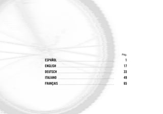 Pág.

ESPAÑOL               ....................................................................................................................      1
ENGLISH               .....................................................................................................................    17
DEUTSCH ....................................................................................................................                   33
ITALIANO              ....................................................................................................................     49
FRANÇAIS ..................................................................................................................                    65
 