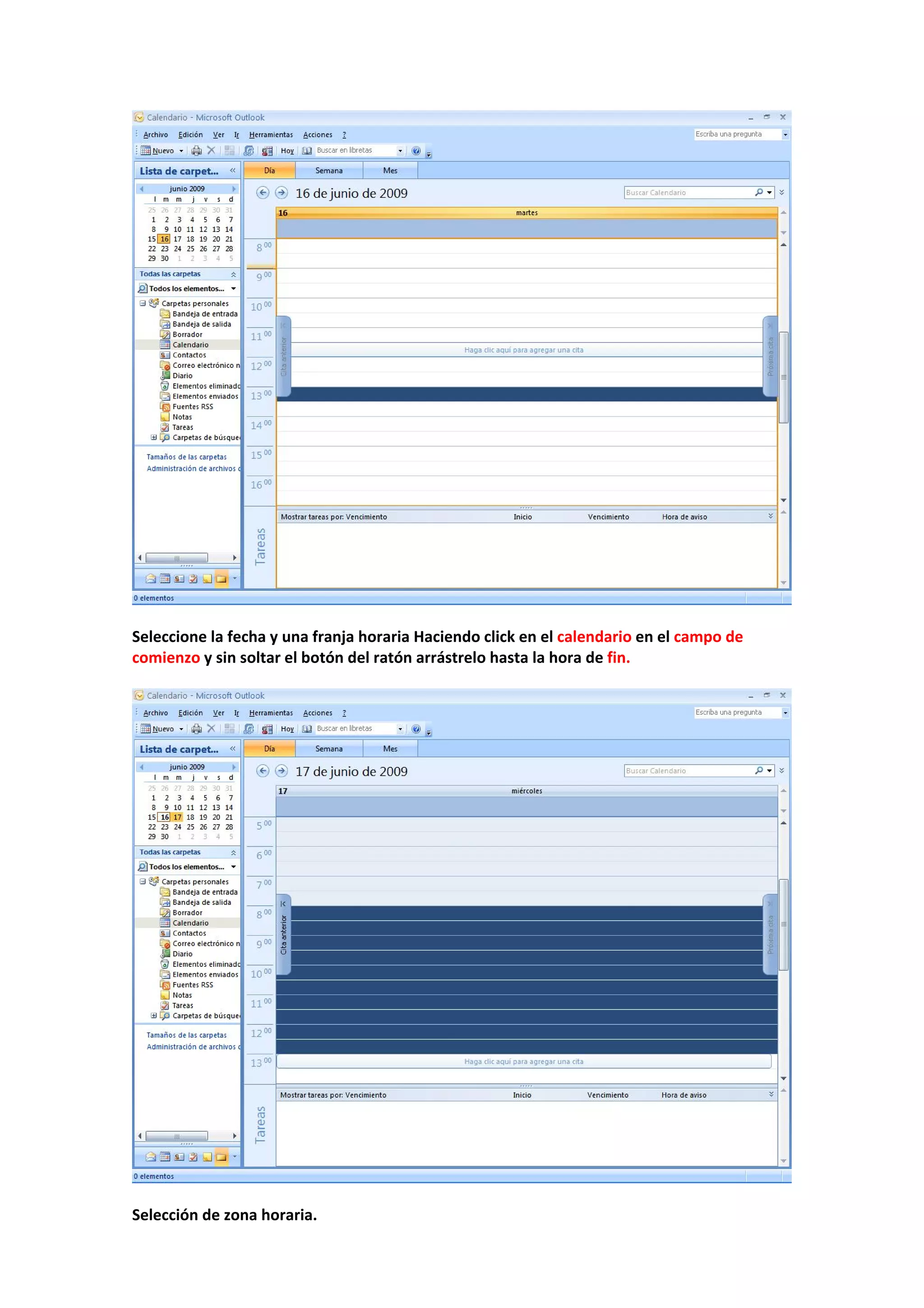  
 
Seleccione la fecha y una franja horaria Haciendo click en el calendario en el campo de 
comienzo y sin soltar el botón del ratón arrástrelo hasta la hora de fin. 
 
 
 
Selección de zona horaria. 
 